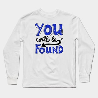 You Will Be Found Long Sleeve T-Shirt